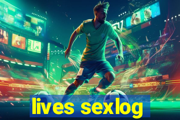 lives sexlog